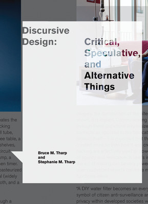 Discursive Design: Critical, Speculative, and Alternative Things foto