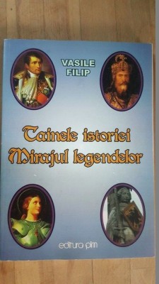 Tainele istoriei. Mirajele istoriei- Vasile Filip foto