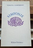 Simfonie - Violeta Zamfirescu Contine dedicatie, data si semnatura autoarei