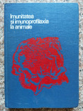 Imunitatea Si Imunoprofilaxia La Animale - C. Vior H. Raducanescu N. Manolescu A. Popoviciu ,554067