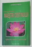 CUM SA DEVENITI MAESTRII DESTINULUI de AURORA SITARUS , GHID DE INITIERE SPIRITUALA , 2011 , DEDICATIE *