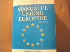 Augustin Fuerea- MANUALUL UNIUNII EUROPENE /editia a 3-a, revazuta si adaugita foto