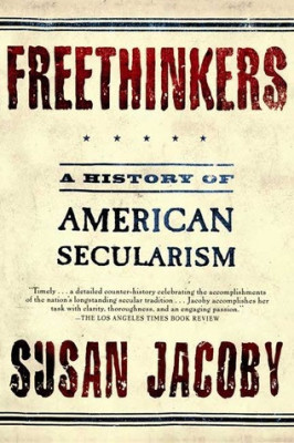 Freethinkers A history of American secularism/ Susan Jacob foto
