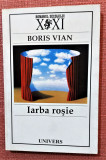 Iarba rosie. Editura Univers, 2004 - Boris Vian
