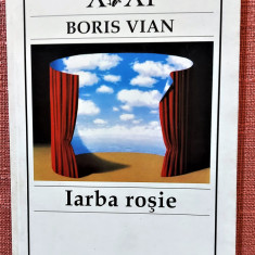 Iarba rosie. Editura Univers, 2004 - Boris Vian