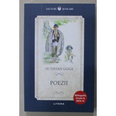 POEZII de OCTAVIAN GOGA , colectia &#039;&#039; BIBLIOGRAFIA ELEVULUI DE NOTA 10 &#039; , 2020