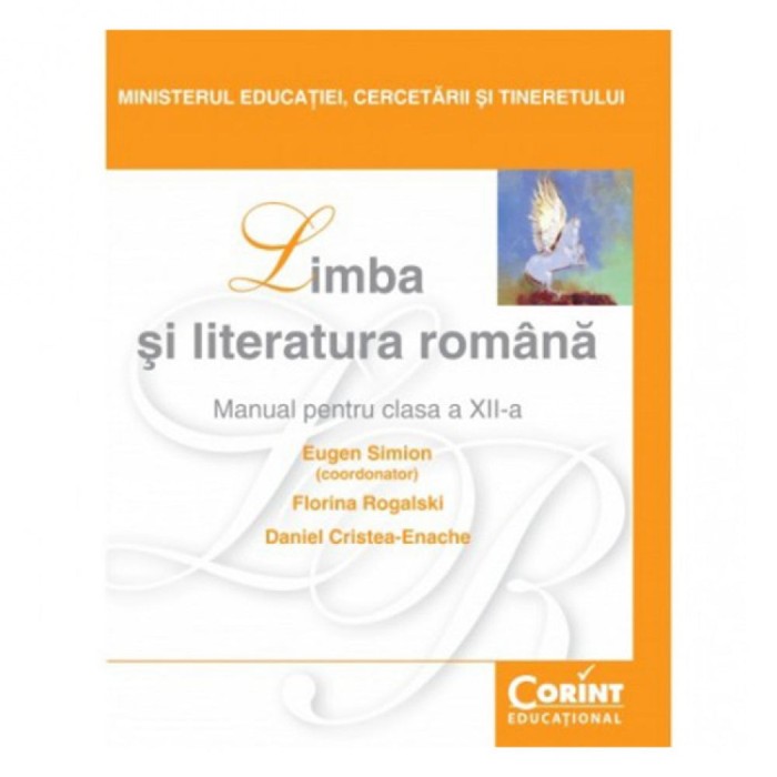 Manual Clasa a XII-a. Limba si Literatura Romana - 2014 - Eugen Simion, Florina Rogalski, Daniel Cristea-Enache