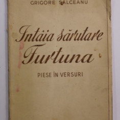 INTAIA SARUTARE FURTUNA , piesa in trei acte in versuri de GRIGORE SALCEANU , 1936 , DEDICATIE *