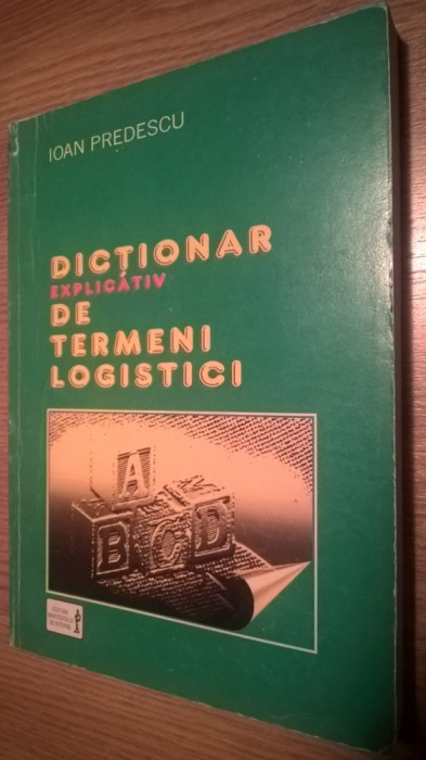 Dictionar explicativ de termeni logistici - Ioan Predescu (1999)