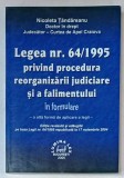 LEGEA NR. 64 / 1995 PRIVIND PROCEDURA REORGANIZARII JUDICIARE SI A FALIMENTULUI de NICOLETA TANDAREANU , 2005