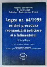 LEGEA NR. 64 / 1995 PRIVIND PROCEDURA REORGANIZARII JUDICIARE SI A FALIMENTULUI de NICOLETA TANDAREANU , 2005
