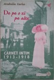 De pe o zi pe alta. Carnet intim (1913-1918) - Arabella Yarka (cateva sublinieri in creion)