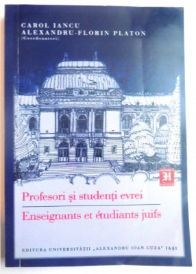 Profesori si studenti evrei/ Ed. Carol Iancu, Al. Florin Platon foto