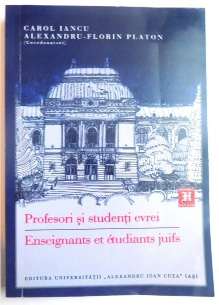 Profesori si studenti evrei/ Ed. Carol Iancu, Al. Florin Platon