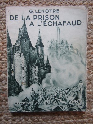 De la prison &amp;agrave; l&amp;#039;&amp;eacute;chafaud - G. Len&amp;ocirc;tre foto