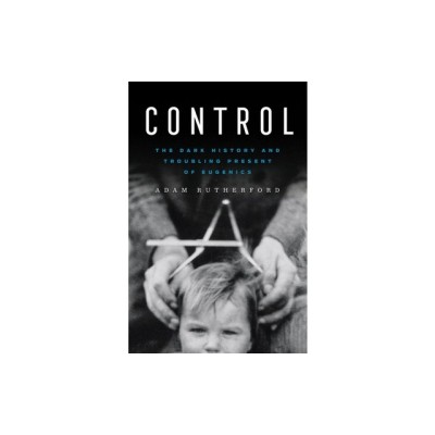 Control: The Dark History and Troubling Present of Eugenics foto
