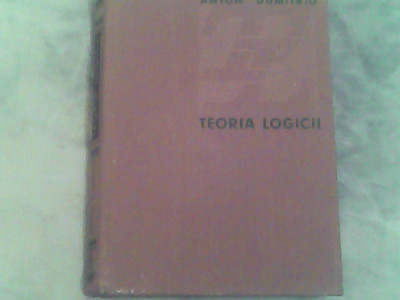 Teoria logicii-Anton Dumitriu foto