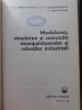 MODELAREA, SIMULAREA SI COMANDA MANIPULATOARELOR SI ROBOTILOR INDUSTRIALI-A. DAVIDOVICIU, GH. DRAGANOIU, A.-255662