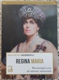 Regina Maria, personajul unic al istoriei nationale - Dan-Silviu Boerescu