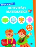 Ma joc si invat. Activitati matematice. 3-4 ani
