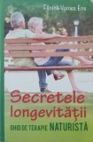 Secretele longevitatii. Ghid de terapie naturista - Fanica-Voinea Ene (uzata)