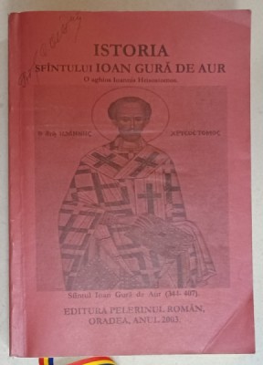 ISTORIA SFANTULUI IOAN GURA DE AUR , VOLUMUL I , PARIS , 1964 , REEDITARE 2003 foto