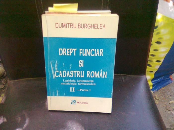 DREPT FUNCIAR SI CADASTRU ROMAN - DUMITRU BURGHELEA vol.II partea I