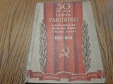 30 DE ANI de LUPTA A PARTIDULUI pentru Socialism pentru Pace.. 1921-1950 -1951, Alta editura