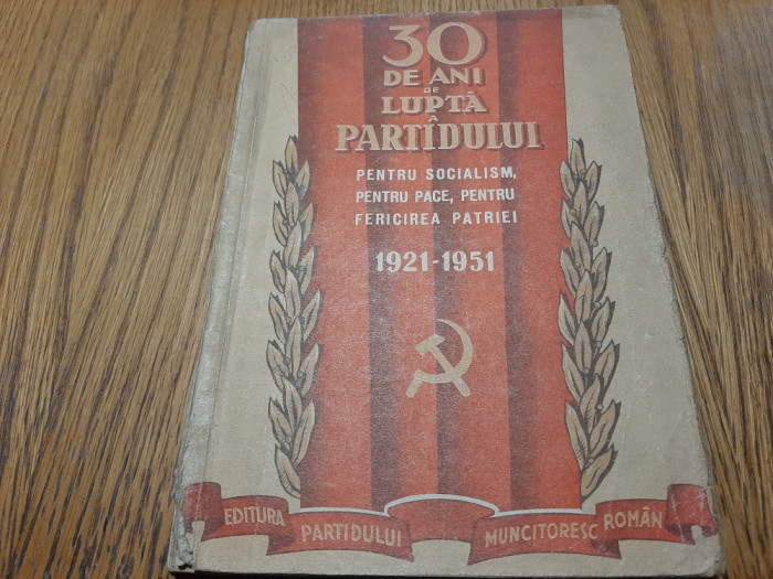 30 DE ANI de LUPTA A PARTIDULUI pentru Socialism pentru Pace.. 1921-1950 -1951