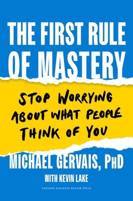 The First Rule of Mastery: Stop Worrying about What People Think of You foto