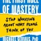 The First Rule of Mastery: Stop Worrying about What People Think of You