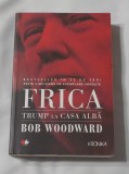 Bob Woodward - Frica - Trump la Casa Alba