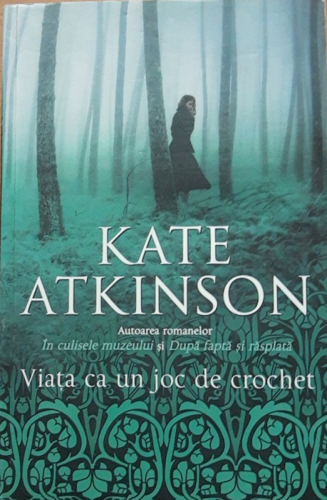 VIATA CA UN JOC DE CROCHET - KATE ATKINSON, 2013