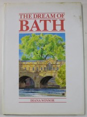 THE DREAM OF BATH by DIANA WINSOR , A GRAPHIC PORTRAIT OF HER HERITAGE AND PEOPLE , 1988