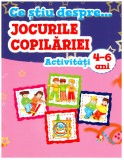 Ce știu despre... Jocurile copilăriei. Activități 4-6 ani