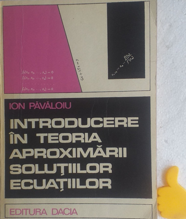 Introducere in teoria aproximarii solutiilor ecuatiilor Ion Pavaloiu