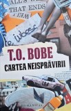 Cartea neispravirii - T.O. Bobe, Roman, Carti Beletristica, Literatura Moderna Contemporana, Stare Buna