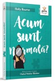 Acum sunt normala? - Gama