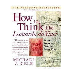 How to Think Like Leonardo Da Vinci: Seven Steps to Genius Every Day