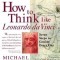 How to Think Like Leonardo Da Vinci: Seven Steps to Genius Every Day