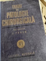 TRATAT DE PATOLOGIE CHIRURGICALA VOL VI , E.PROCA .