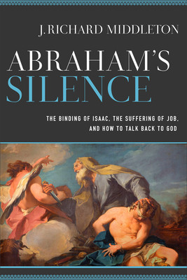 Abraham&amp;#039;s Silence: The Binding of Isaac, the Suffering of Job, and How to Talk Back to God foto