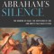 Abraham&#039;s Silence: The Binding of Isaac, the Suffering of Job, and How to Talk Back to God