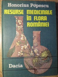 Resurse Medicinale &icirc;n Flora Rom&acirc;niei - Honorius Popescu, Editura Dacia, Carte Medicina Alternativa
