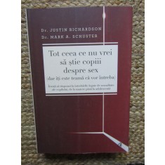 Tot ceea ce nu vrei sa stie copiii despre sex (dar iti este teama ca vor intreba) - Justin Richardson, Mark A. Schuster