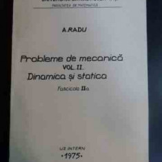 Probleme De Mecanica Vol Ii Dinamica Si Statica - Fascicola A - A. Radu ,546635