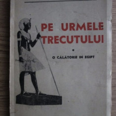 Pe urmele trecutului O calatorie in Egipt C. Argetoianu