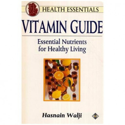 Hasnain Walji - Health Essentials - Vitamin Guide - Essential Nutrients for Healthy Living - 113011 foto