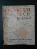 ADRIAN C. CORBU - BUCURESTII VECHI. DOCUMENTE ICONOGRAFICE (1936)