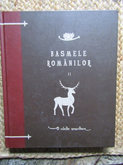 Basmele Romanilor Vol. 2, Dumitru Stancescu, Curtea Veche Publishing, Hardcover, 2010